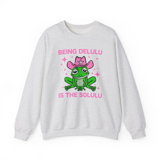 BEING DELULU IS THE SOLULU CREWNECK