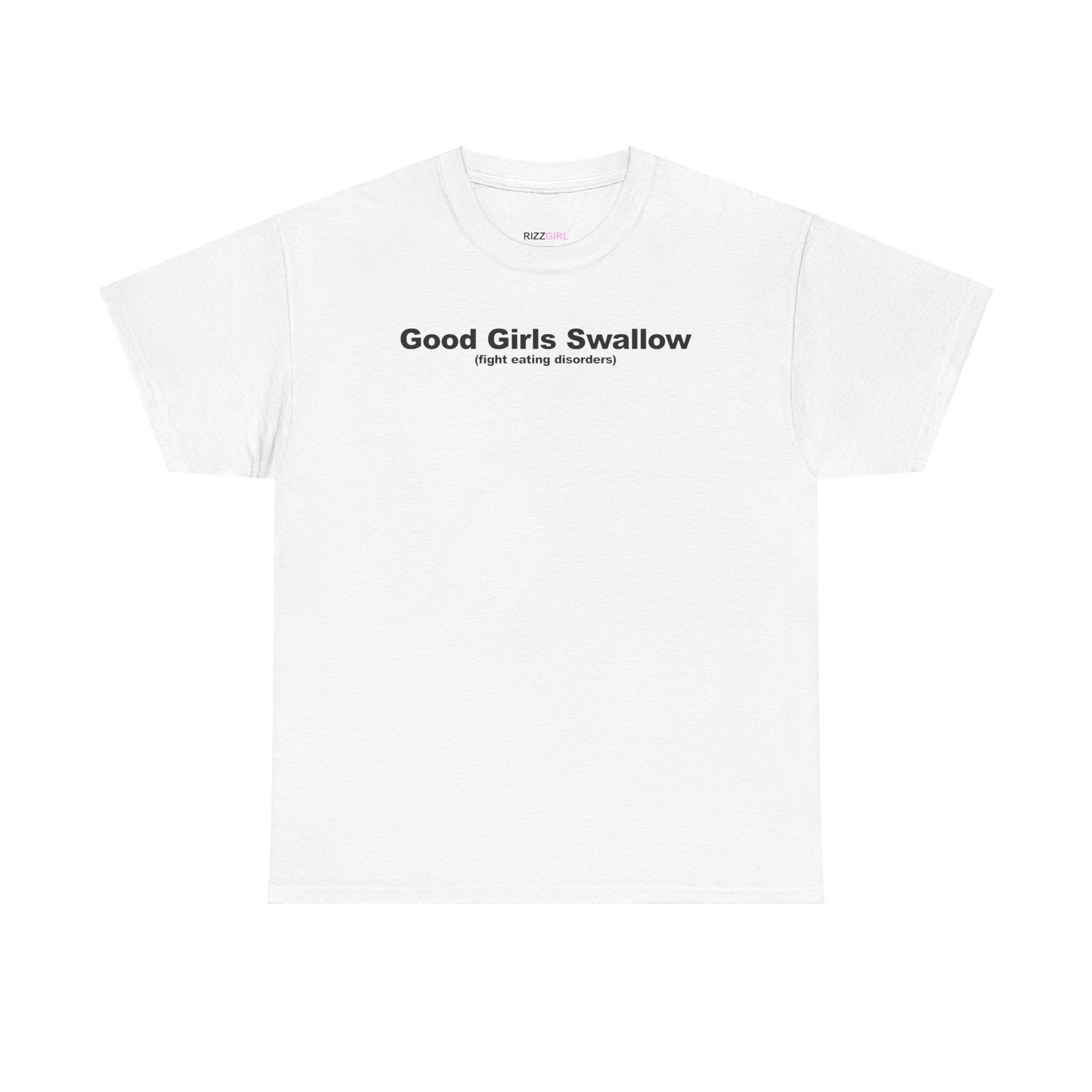 GOOD GIRLS SWALLOW (FIGHT EATING DISORDERS) T-SHIRT