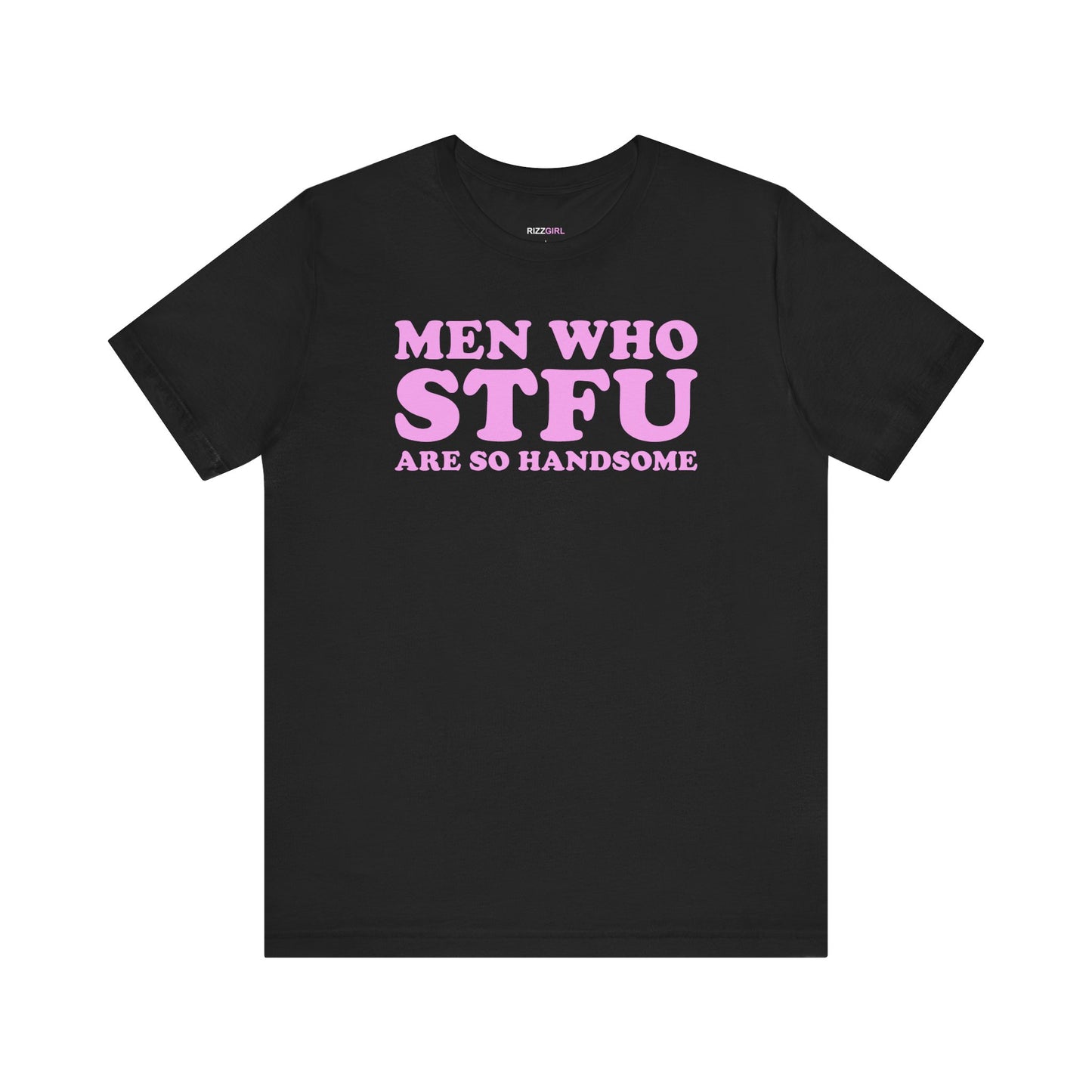 MEN WHO STFU ARE SO HANDSOME T-SHIRT