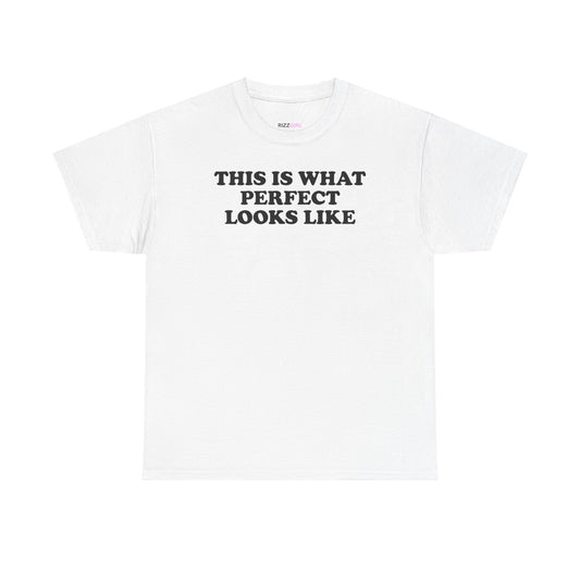 THIS IS WHAT PERFECT LOOKS LIKE T-SHIRT