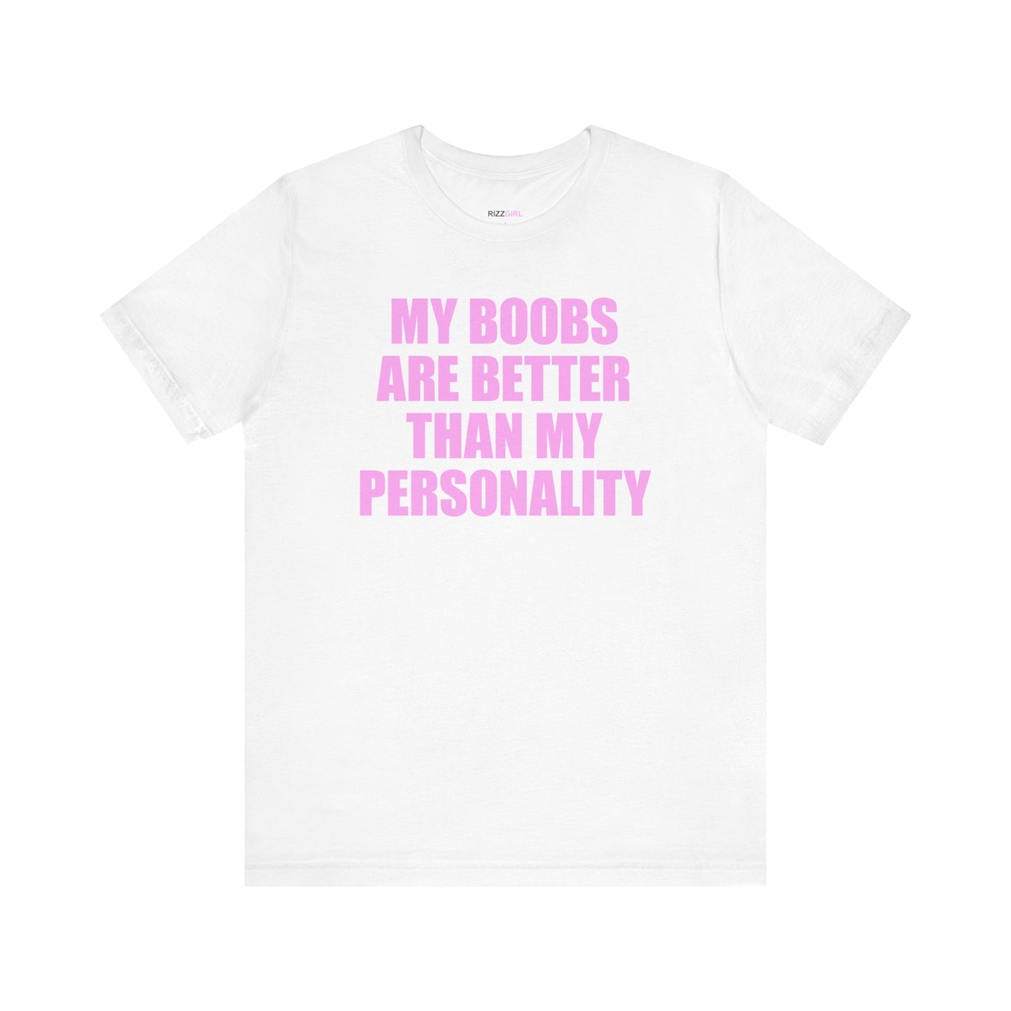 MY BOOBS ARE BETTER THAN MY PERSONALITY T-SHIRT