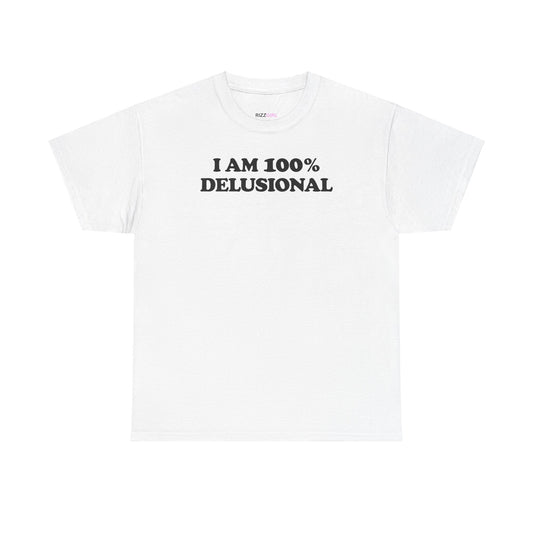 I AM 100% DELUSIONAL T-SHIRT