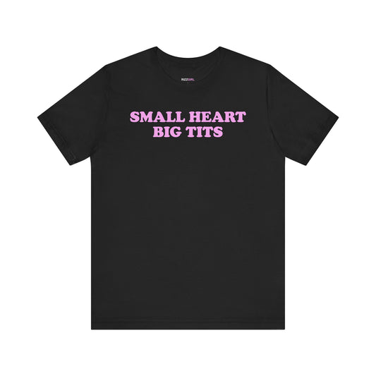 SMALL HEART BIG TITS T-SHIRT