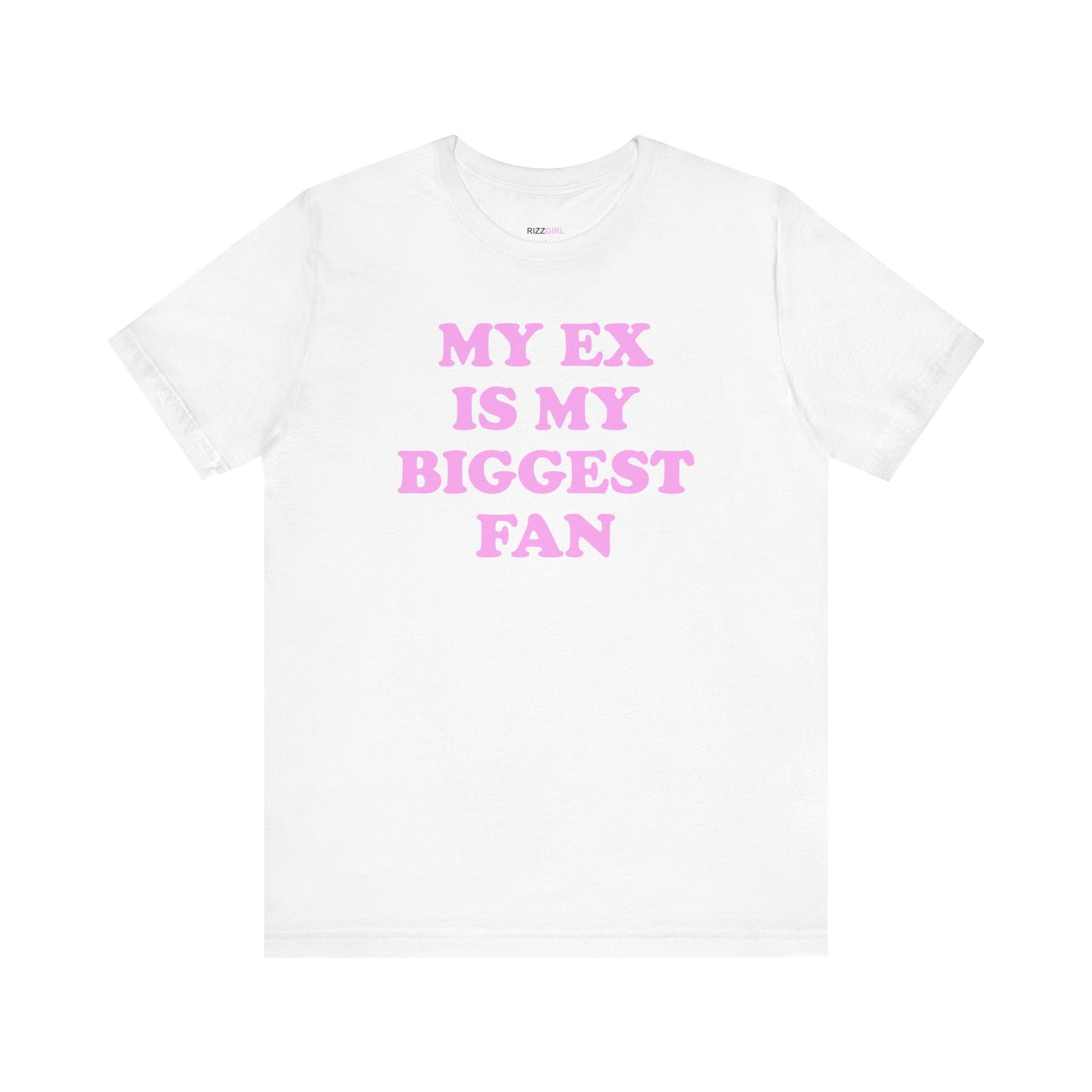 MY EX IS MY BIGGEST FAN T-SHIRT