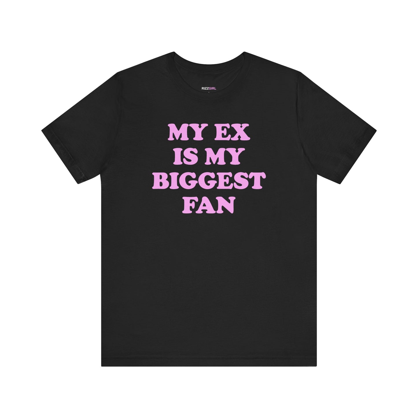 MY EX IS MY BIGGEST FAN T-SHIRT