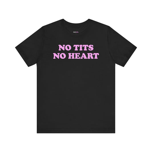 NO TITS NO HEART T-SHIRT