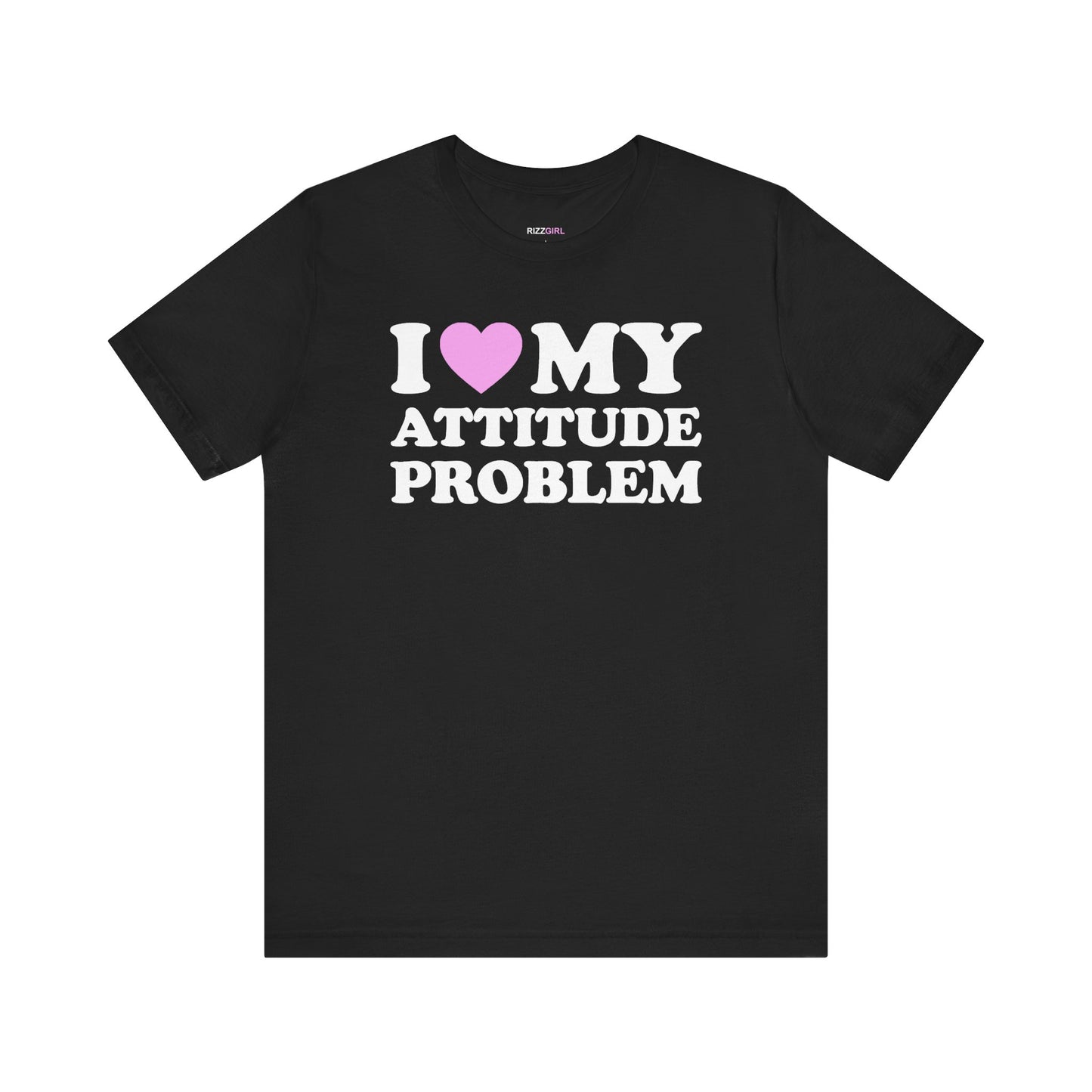 I LOVE MY ATTITUDE PROBLEM T-SHIRT