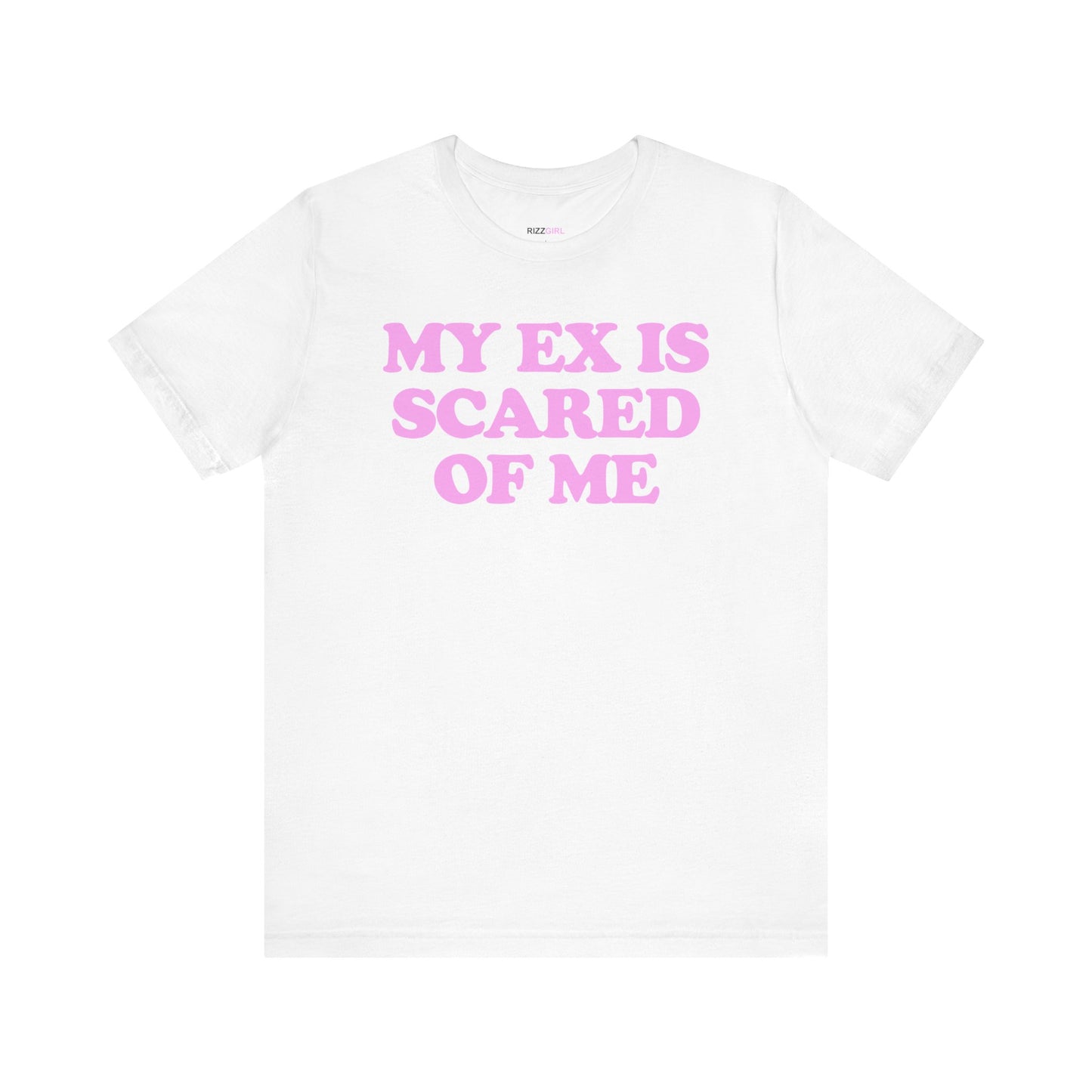 MY EX IS SCARED OF ME T-SHIRT