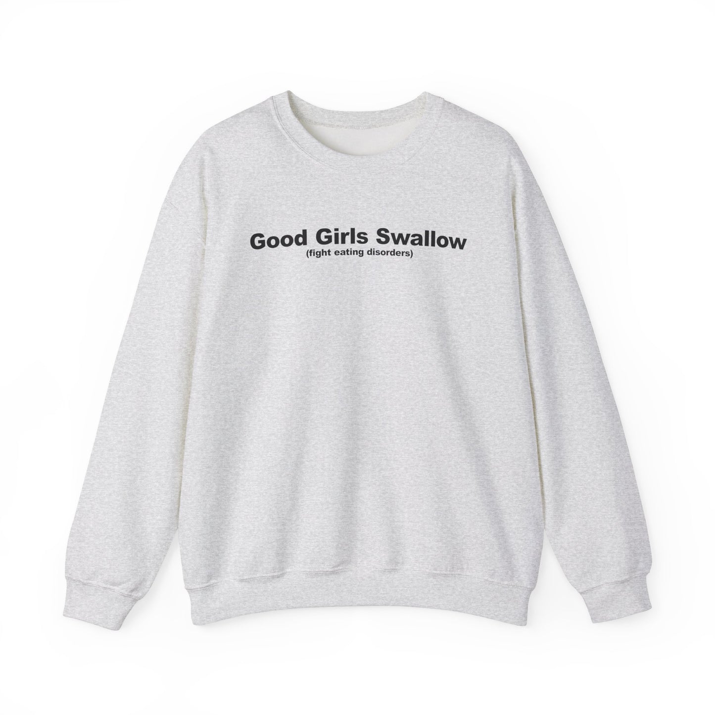 GOOD GIRLS SWALLOW (FIGHT EATING DISORDERS) CREWNECK