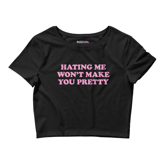 HATING ME WON'T MAKE YOU PRETTY BABY TEE