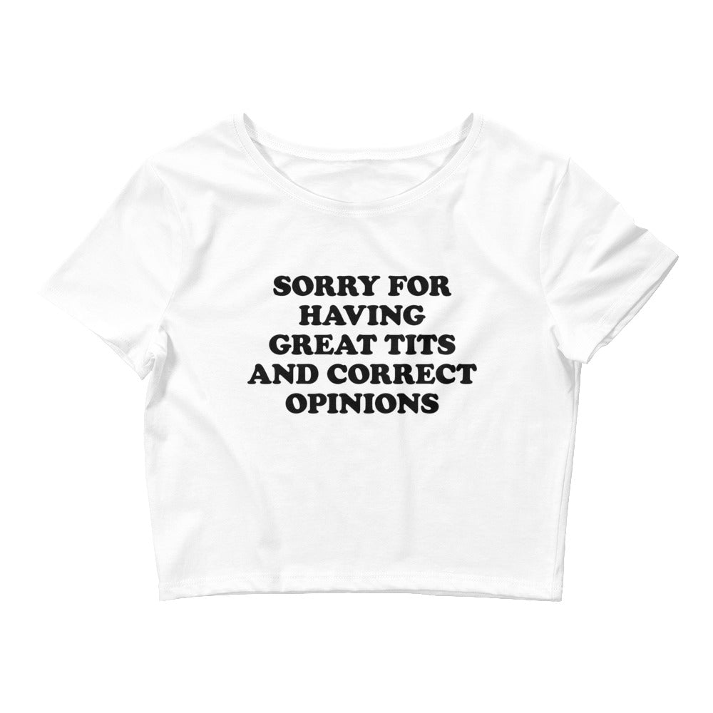 SORRY FOR HAVING GREAT TITS AND CORRECT OPINIONS BABY TEE