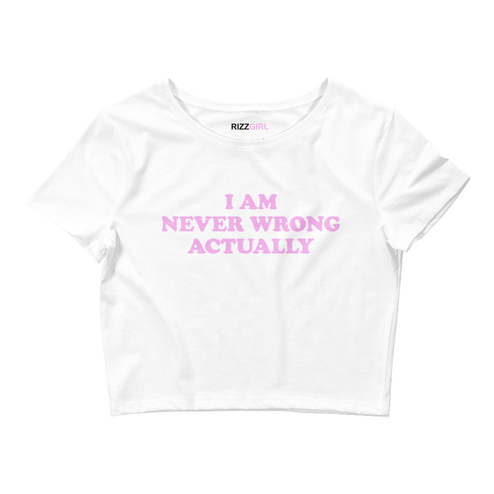 I AM NEVER WRONG ACTUALLY BABY TEE